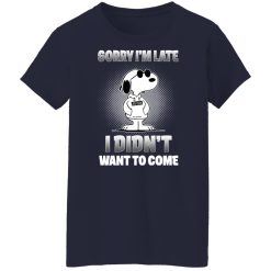 Snoopy Sorry I'm Late I Didn't Want To Come T-Shirts, Hoodies, Long Sleeve 37