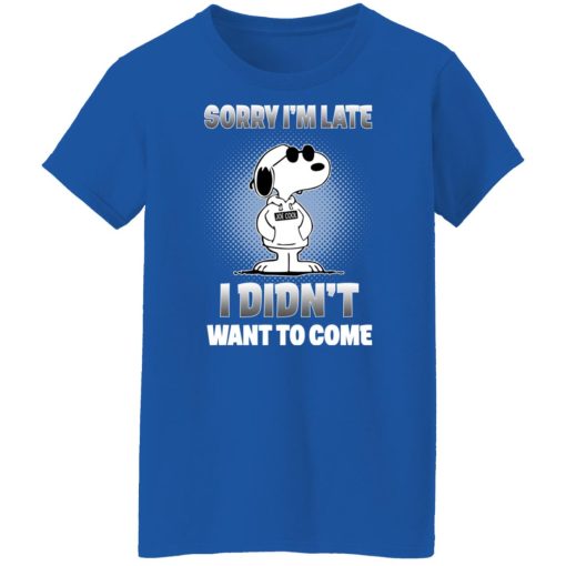 Snoopy Sorry I'm Late I Didn't Want To Come T-Shirts, Hoodies, Long Sleeve 15