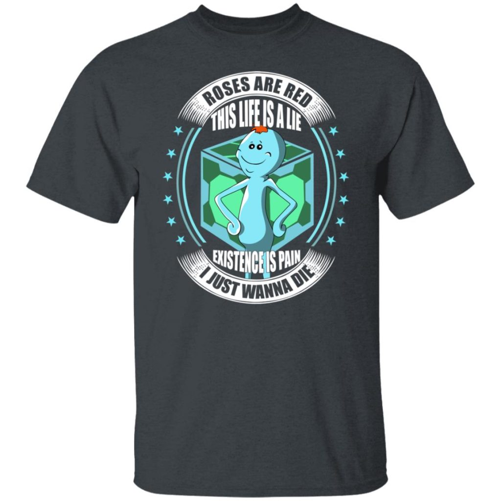 Roses Are Red This Life Is A Lie Mr Meeseeks T-shirts, Hoodies, Long Sleeve