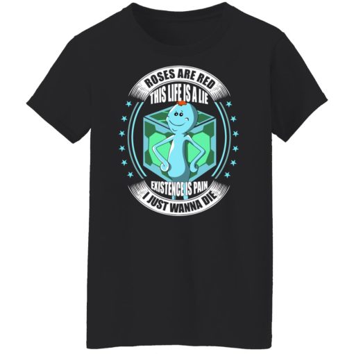 Roses Are Red This Life Is A Lie Mr Meeseeks T-Shirts, Hoodies, Long Sleeve 9