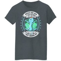 Roses Are Red This Life Is A Lie Mr Meeseeks T-Shirts, Hoodies, Long Sleeve 35