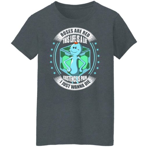 Roses Are Red This Life Is A Lie Mr Meeseeks T-Shirts, Hoodies, Long Sleeve 11