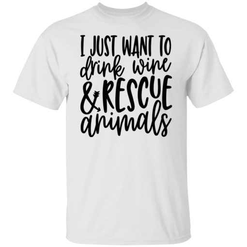 I Just Want To Drink Wine And Rescue Animals T-Shirts, Hoodies, Long Sleeve 3