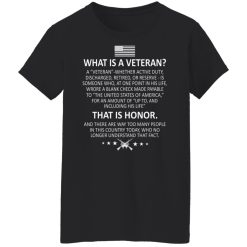 Veteran What Is A Veteran That Is Honor T-Shirts, Hoodies, Long Sleeve 33