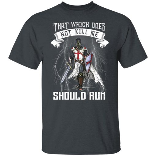 Knight Templar That Which Does Not Kill Me Should Run T-Shirts, Hoodies, Long Sleeve 3