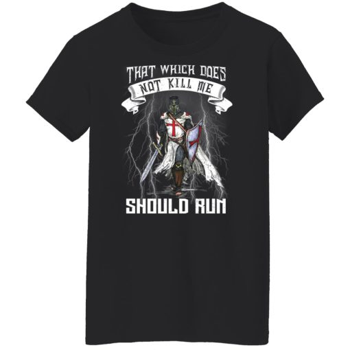 Knight Templar That Which Does Not Kill Me Should Run T-Shirts, Hoodies, Long Sleeve 9