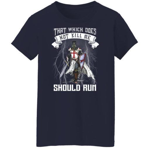 Knight Templar That Which Does Not Kill Me Should Run T-Shirts, Hoodies, Long Sleeve 13