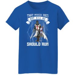 Knight Templar That Which Does Not Kill Me Should Run T-Shirts, Hoodies, Long Sleeve 39