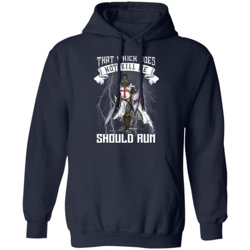 Knight Templar That Which Does Not Kill Me Should Run T-Shirts, Hoodies, Long Sleeve 21