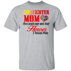 Proud Mom Of Firefighter Hero T-Shirts, Hoodies, Long Sleeve 27