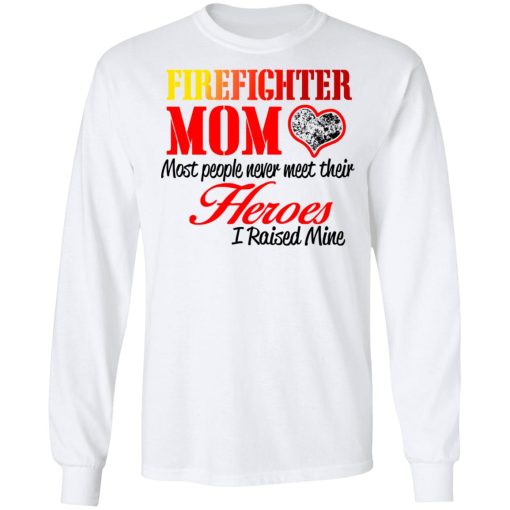 Proud Mom Of Firefighter Hero T-Shirts, Hoodies, Long Sleeve 15