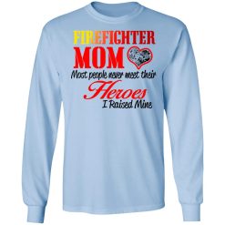 Proud Mom Of Firefighter Hero T-Shirts, Hoodies, Long Sleeve 39