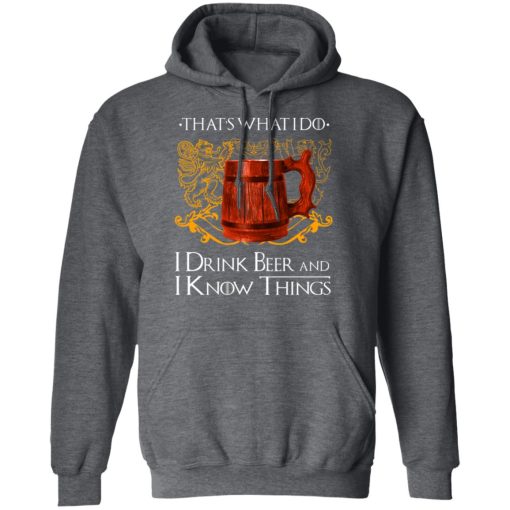 That’s What I Do I Drink Beer And I Know Things Game Of Thrones T-Shirts, Hoodies, Long Sleeve 23