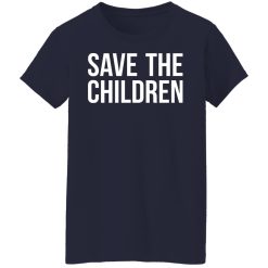 #SaveOurChildren Save Our Children T-Shirts, Hoodies, Long Sleeve 37
