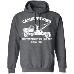 Camel Towing Professionally Pulling Out Since 1986 Truck T-Shirts, Hoodies, Long Sleeve 47