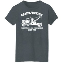 Camel Towing Professionally Pulling Out Since 1986 Truck T-Shirts, Hoodies, Long Sleeve 35