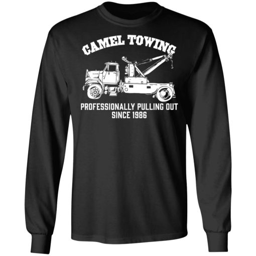 Camel Towing Professionally Pulling Out Since 1986 Truck T-Shirts, Hoodies, Long Sleeve 17