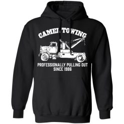 Camel Towing Professionally Pulling Out Since 1986 Truck T-Shirts, Hoodies, Long Sleeve 43