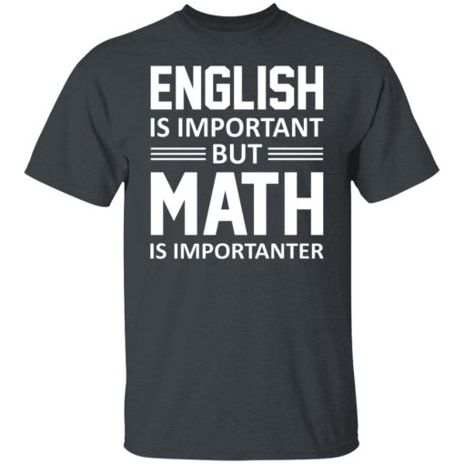 English is Important But Math is Importanter Teacher T-Shirts, Hoodies, Long Sleeve 3