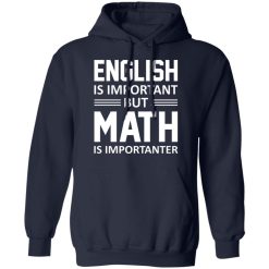 English is Important But Math is Importanter Teacher T-Shirts, Hoodies, Long Sleeve 45