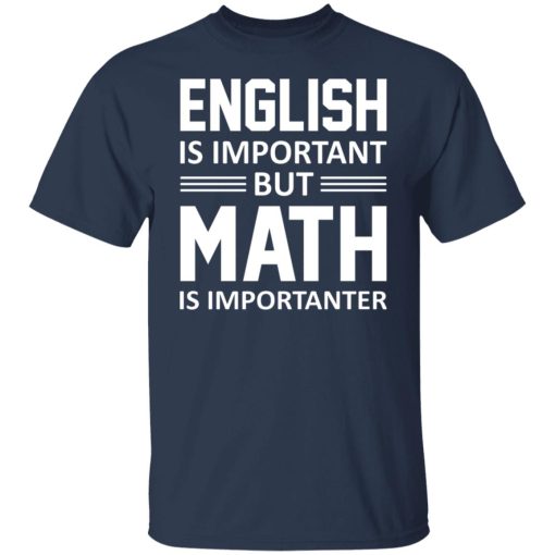 English is Important But Math is Importanter Teacher T-Shirts, Hoodies, Long Sleeve 5