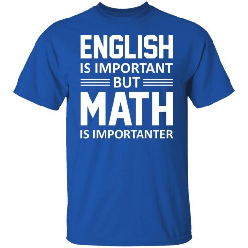 English is Important But Math is Importanter Teacher T-Shirts, Hoodies, Long Sleeve 7
