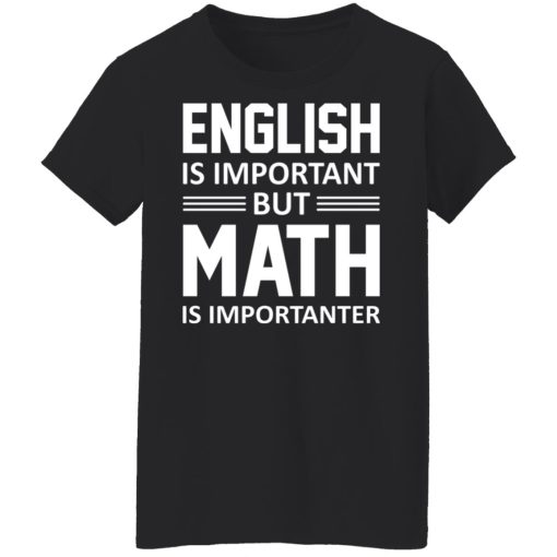English is Important But Math is Importanter Teacher T-Shirts, Hoodies, Long Sleeve 9