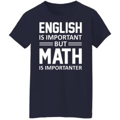 English is Important But Math is Importanter Teacher T-Shirts, Hoodies, Long Sleeve 37