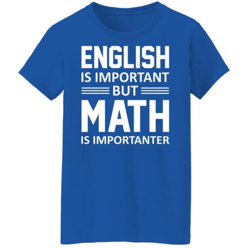 English is Important But Math is Importanter Teacher T-Shirts, Hoodies, Long Sleeve 15