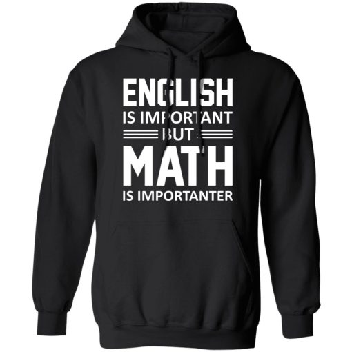 English is Important But Math is Importanter Teacher T-Shirts, Hoodies, Long Sleeve 19
