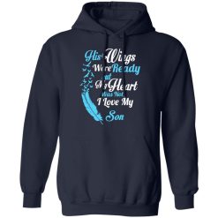 His Wings Were Ready But My Heart Was Not I Love My Son Mom T-Shirts, Hoodies, Long Sleeve 45