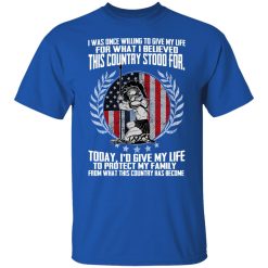 I Was Once Willing To Give My Life For What I believed This Country Stood For T-Shirts, Hoodies, Long Sleeve 31