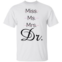 Miss Ms Mrs Dr Beverage T-Shirts, Hoodies, Long Sleeve 25