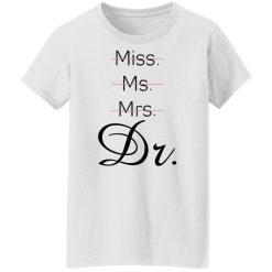 Miss Ms Mrs Dr Beverage T-Shirts, Hoodies, Long Sleeve 31