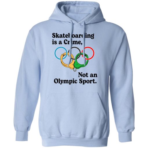 Skateboarding Is A Crime, Not An Olympic Sport T-Shirts, Hoodies, Long Sleeve 23