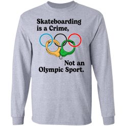 Skateboarding Is A Crime, Not An Olympic Sport T-Shirts, Hoodies, Long Sleeve 35