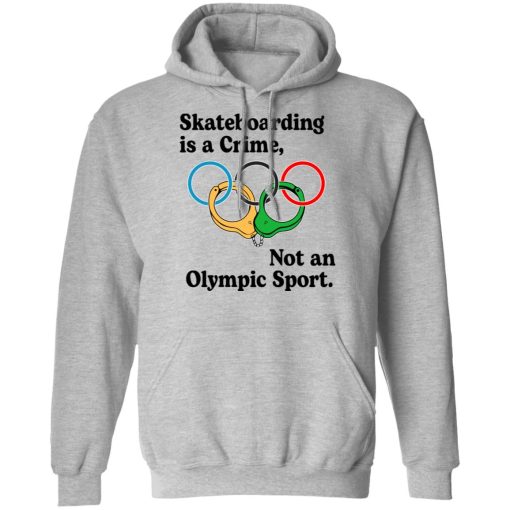 Skateboarding Is A Crime, Not An Olympic Sport T-Shirts, Hoodies, Long Sleeve 19