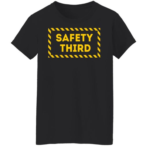 Safety Third TShirts, Hoodies, Long Sleeve