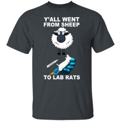 Y'all Went From Sheep To Lab Rats T-Shirts, Hoodies, Long Sleeve 27