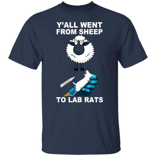 Y'all Went From Sheep To Lab Rats T-Shirts, Hoodies, Long Sleeve 5