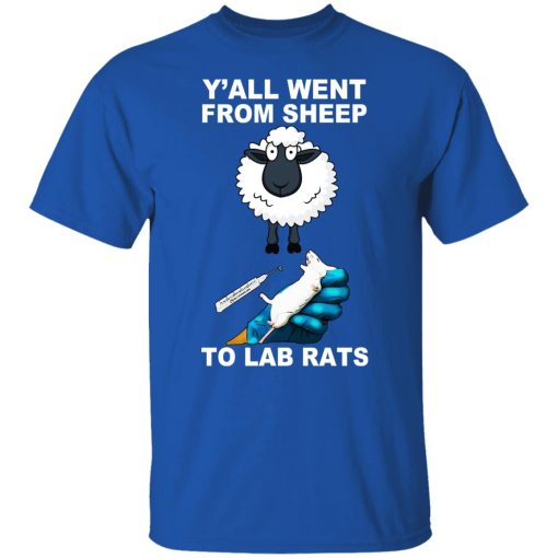 Y'all Went From Sheep To Lab Rats T-Shirts, Hoodies, Long Sleeve 7