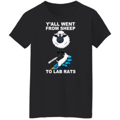Y'all Went From Sheep To Lab Rats T-Shirts, Hoodies, Long Sleeve 33