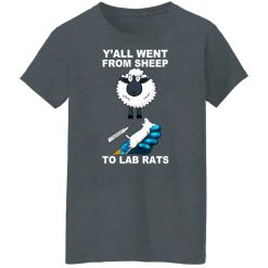Y'all Went From Sheep To Lab Rats T-Shirts, Hoodies, Long Sleeve 35