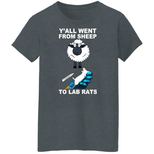 Y'all Went From Sheep To Lab Rats T-Shirts, Hoodies, Long Sleeve 11