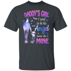 Daddy's Girl I Used To Be His Angel Now He's Mine T-Shirts, Hoodies, Long Sleeve 27