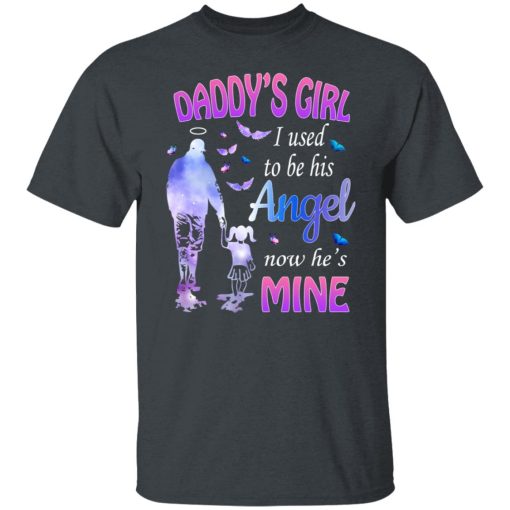 Daddy's Girl I Used To Be His Angel Now He's Mine T-Shirts, Hoodies, Long Sleeve 3