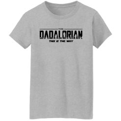 Shirt Shack Sebring Fl The Dadalorian This Is The Way T-Shirts, Hoodies, Long Sleeve 33