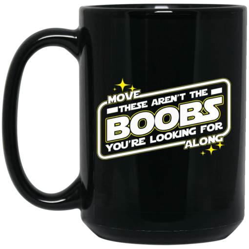 Star Wars Move Along These Aren’t The Boobs You’re Looking For Mug 3