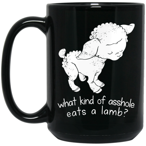 What Kind Of Asshole Eats A Lamb Mug 3