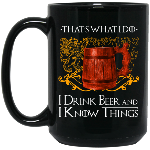 That’s What I Do I Drink Beer And I Know Things Game Of Thrones Mug 3